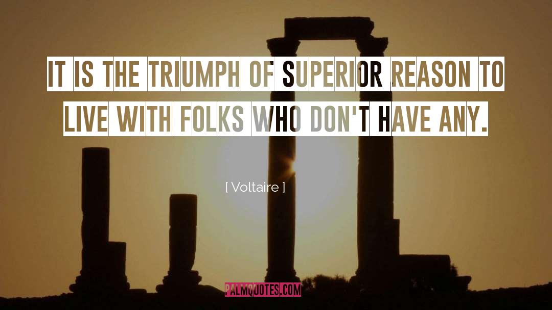 Voltaire Quotes: It is the triumph of