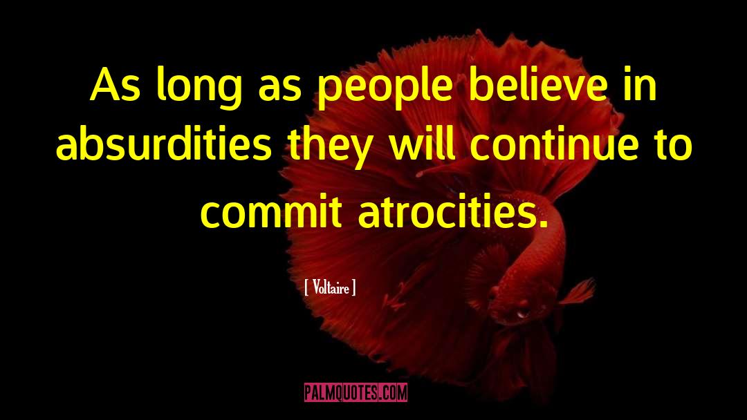 Voltaire Quotes: As long as people believe