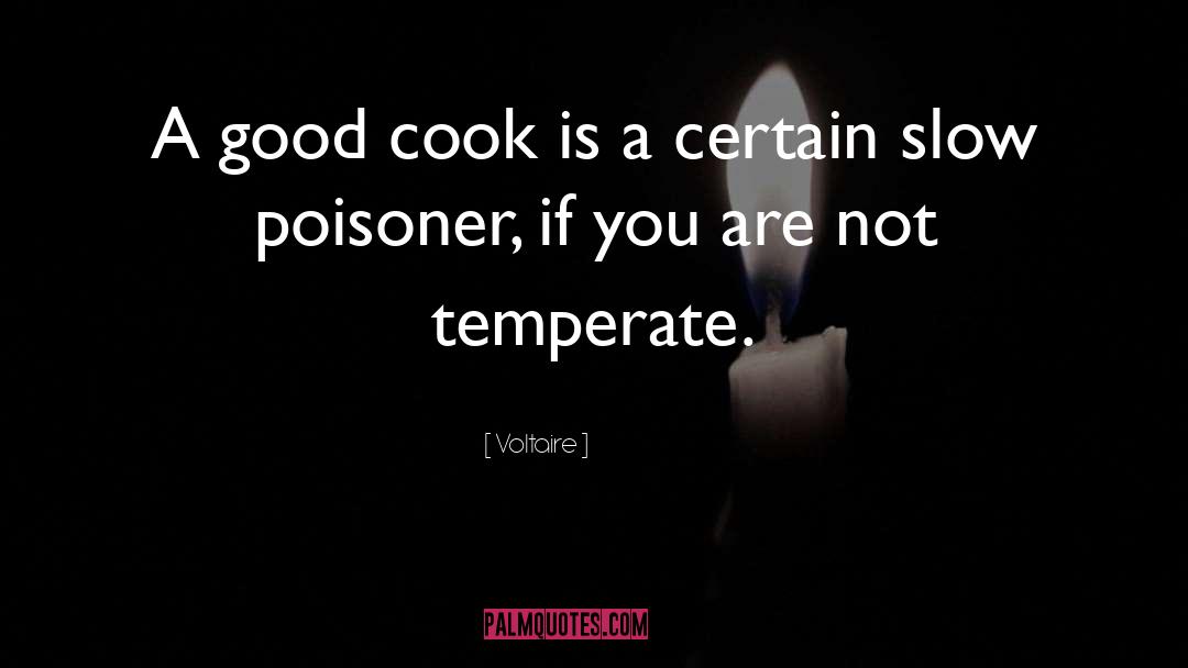 Voltaire Quotes: A good cook is a