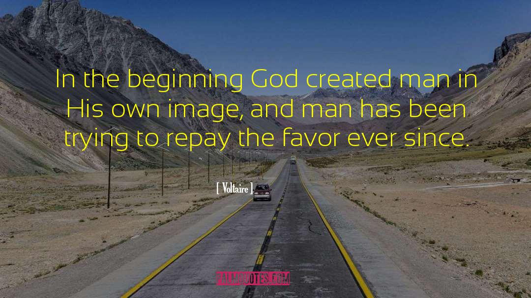 Voltaire Quotes: In the beginning God created