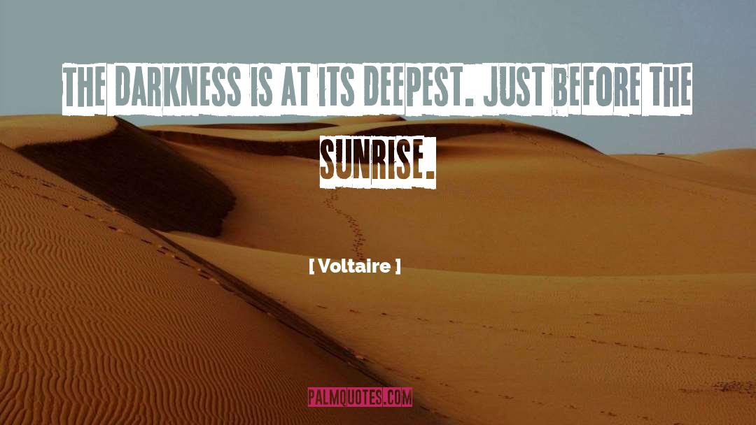 Voltaire Quotes: The darkness is at its