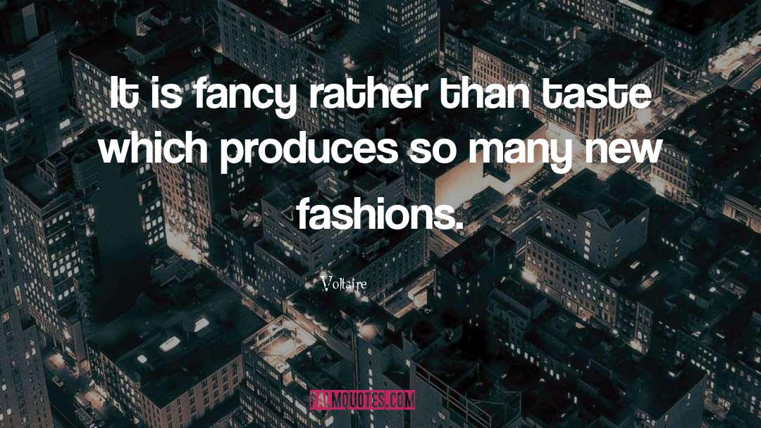 Voltaire Quotes: It is fancy rather than