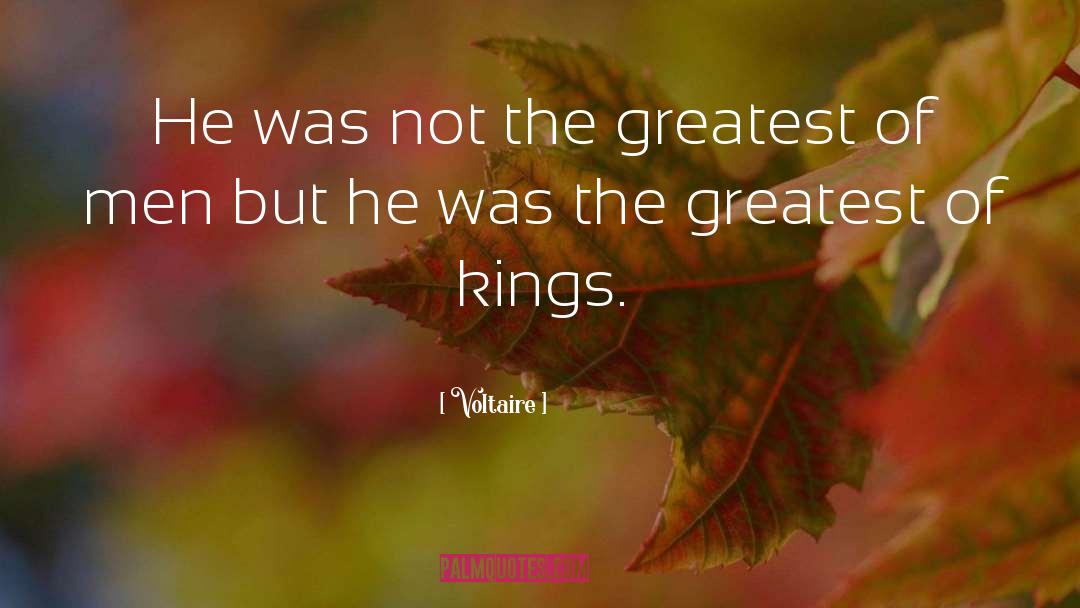 Voltaire Quotes: He was not the greatest