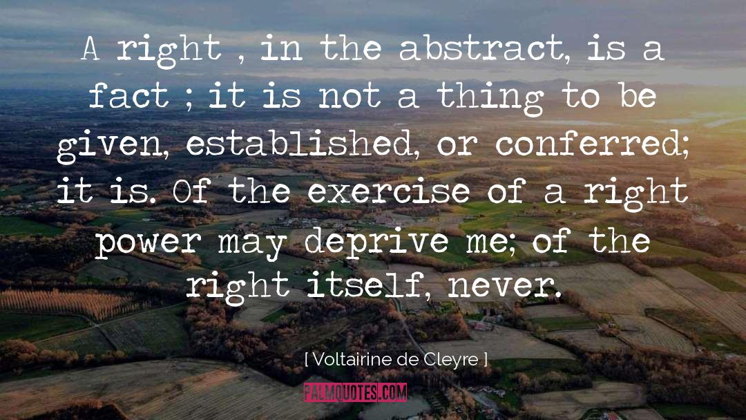 Voltairine De Cleyre Quotes: A right , in the