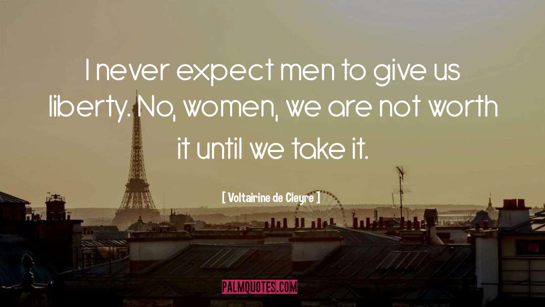 Voltairine De Cleyre Quotes: I never expect men to