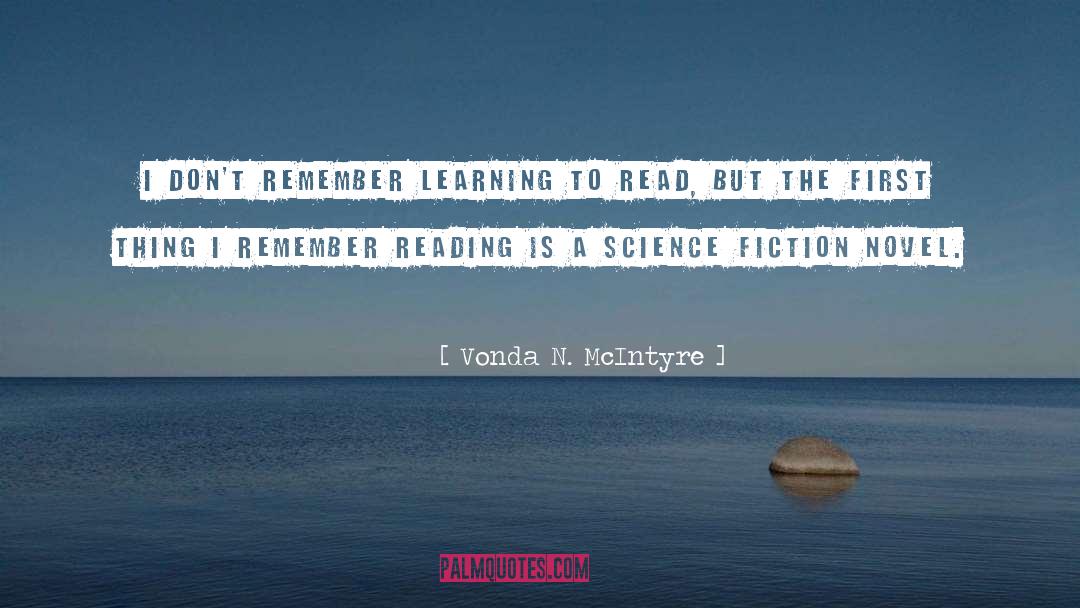 Vonda N. McIntyre Quotes: I don't remember learning to