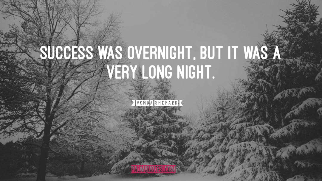 Vonda Shepard Quotes: Success was overnight, but it