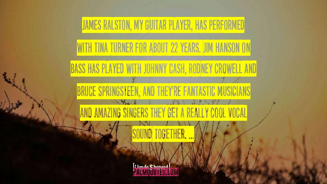 Vonda Shepard Quotes: James Ralston, my guitar player,