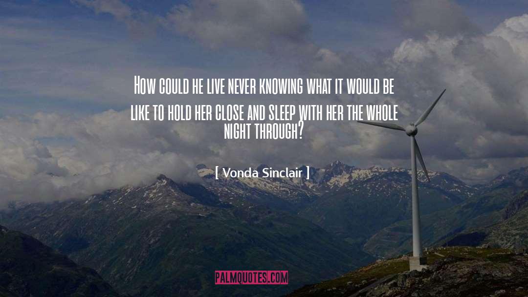 Vonda Sinclair Quotes: How could he live never