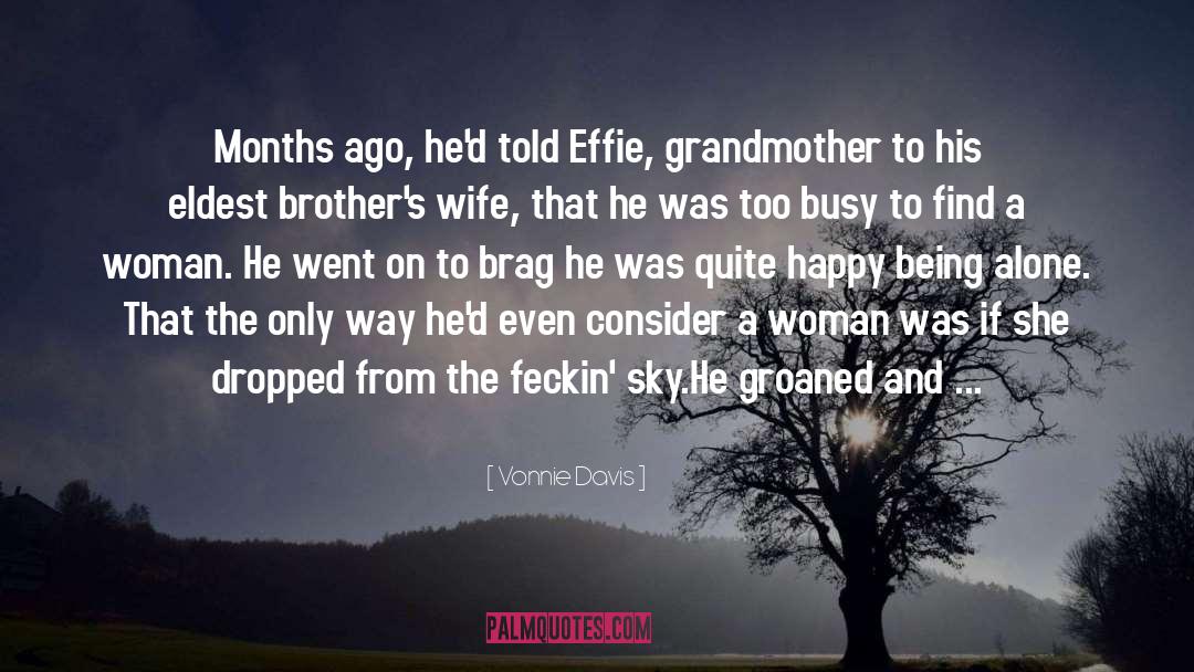 Vonnie Davis Quotes: Months ago, he'd told Effie,