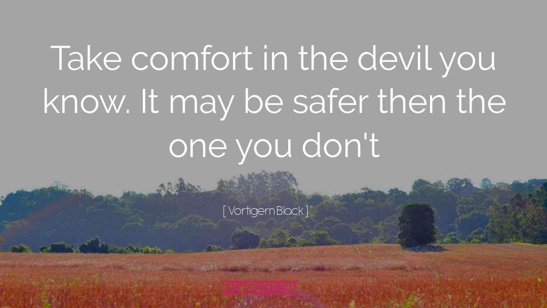 Vortigern Black Quotes: Take comfort in the devil