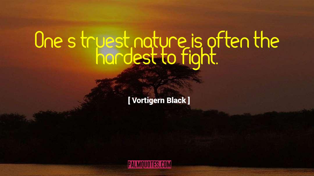 Vortigern Black Quotes: One's truest nature is often