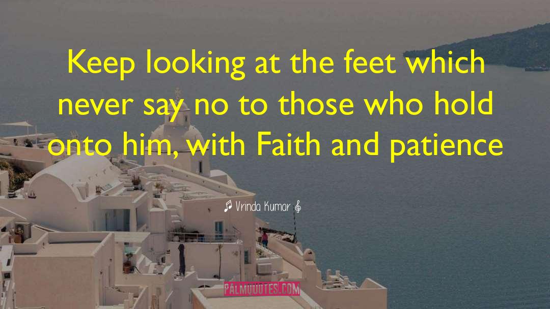 Vrinda Kumar Quotes: Keep looking at the feet