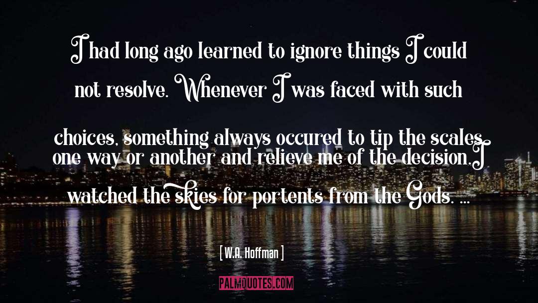 W.A. Hoffman Quotes: I had long ago learned