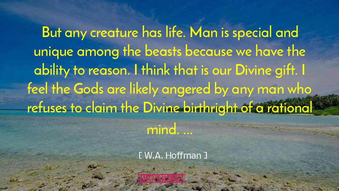 W.A. Hoffman Quotes: But any creature has life.