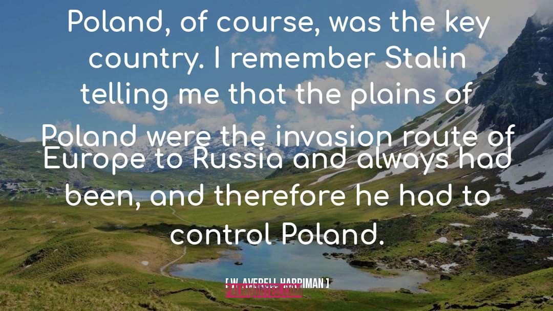 W. Averell Harriman Quotes: Poland, of course, was the