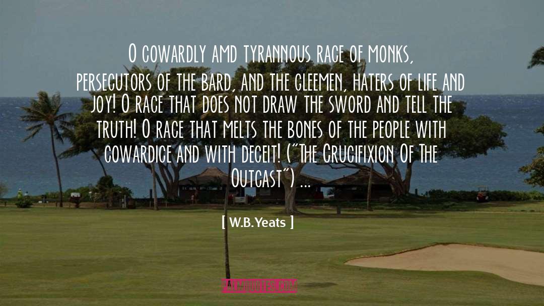 W.B.Yeats Quotes: O cowardly amd tyrannous race