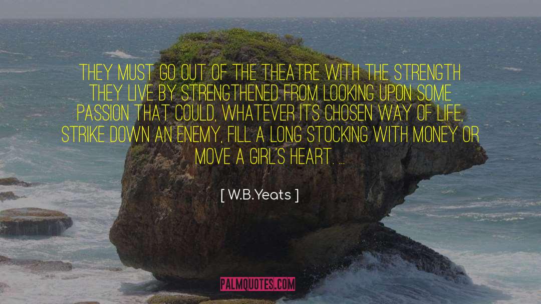 W.B.Yeats Quotes: They must go out of