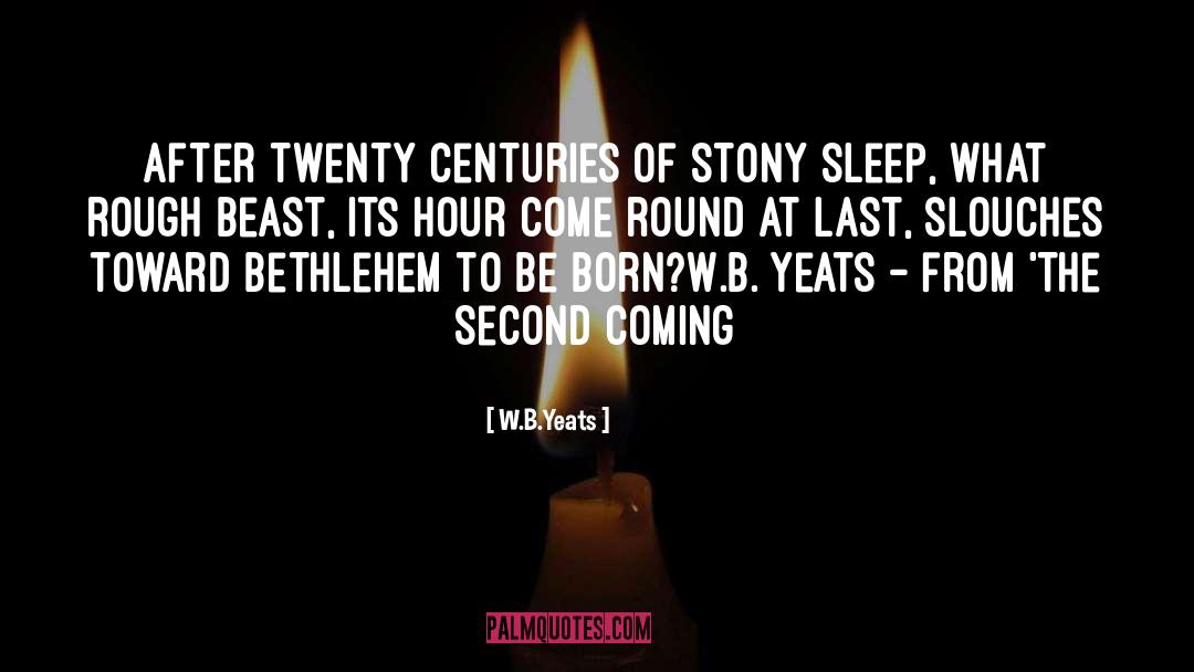 W.B.Yeats Quotes: After twenty centuries of stony