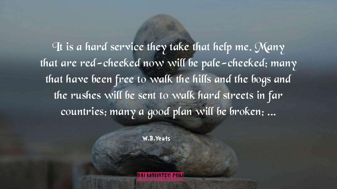 W.B.Yeats Quotes: It is a hard service