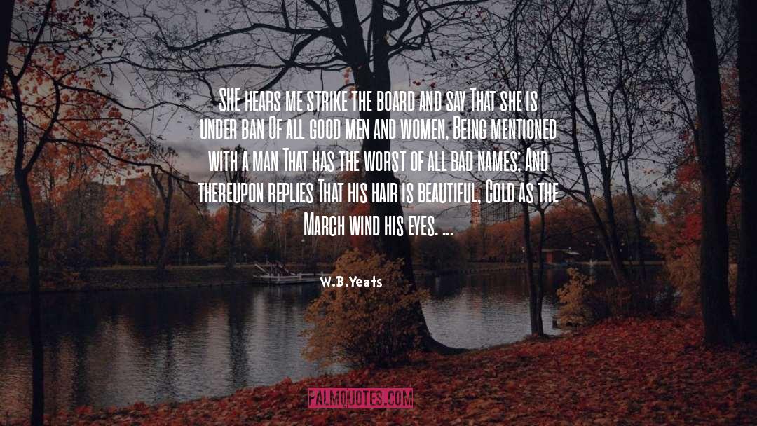 W.B.Yeats Quotes: SHE hears me strike the