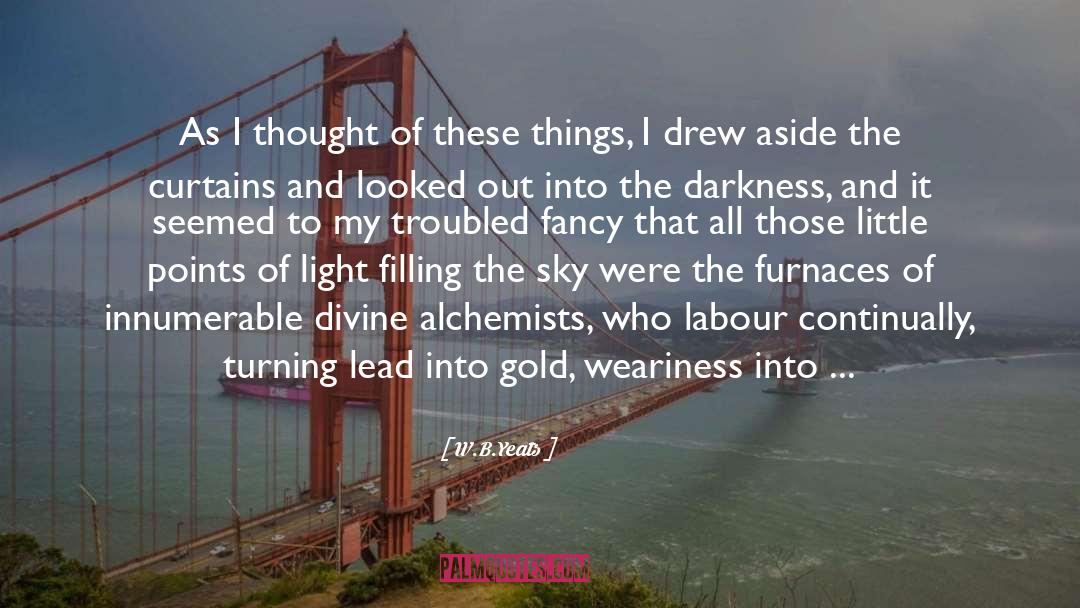 W.B.Yeats Quotes: As I thought of these