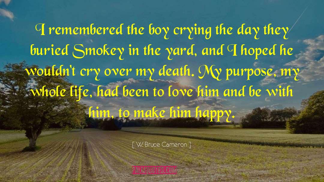 W. Bruce Cameron Quotes: I remembered the boy crying