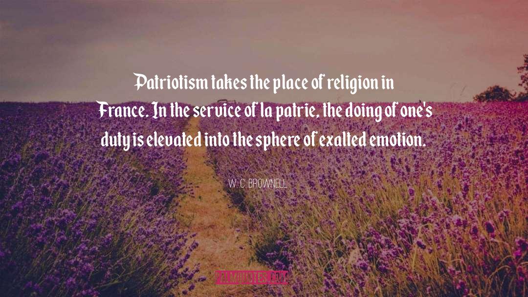 W. C. Brownell Quotes: Patriotism takes the place of