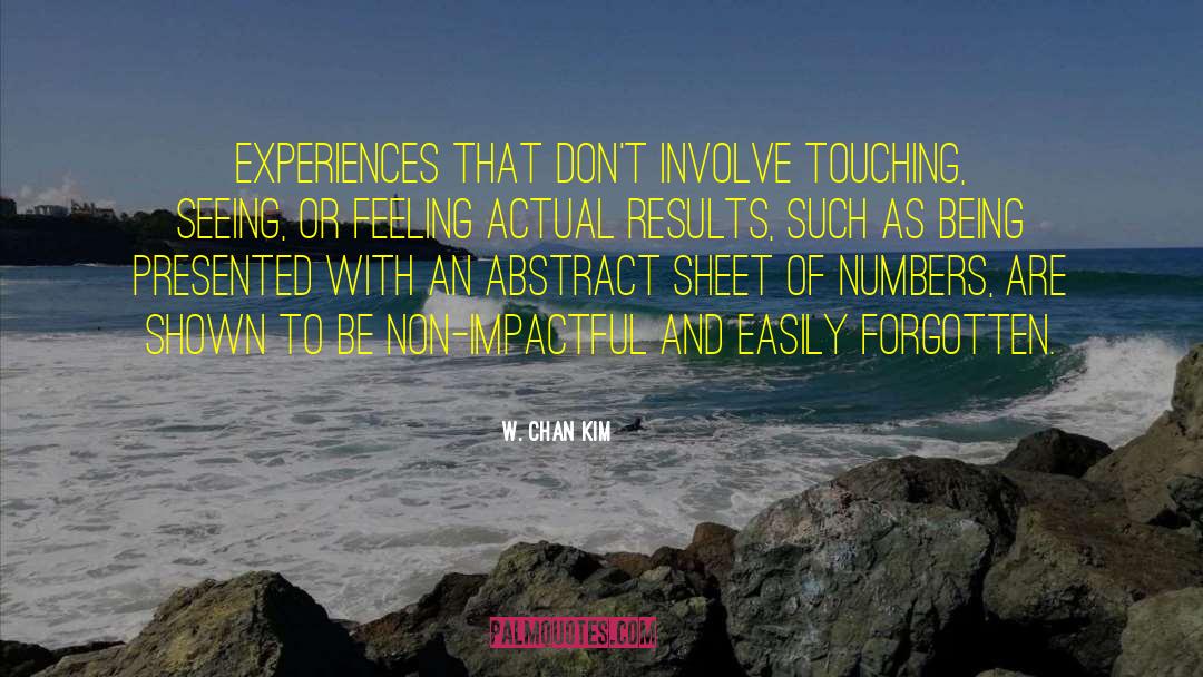 W.Chan Kim Quotes: Experiences that don't involve touching,