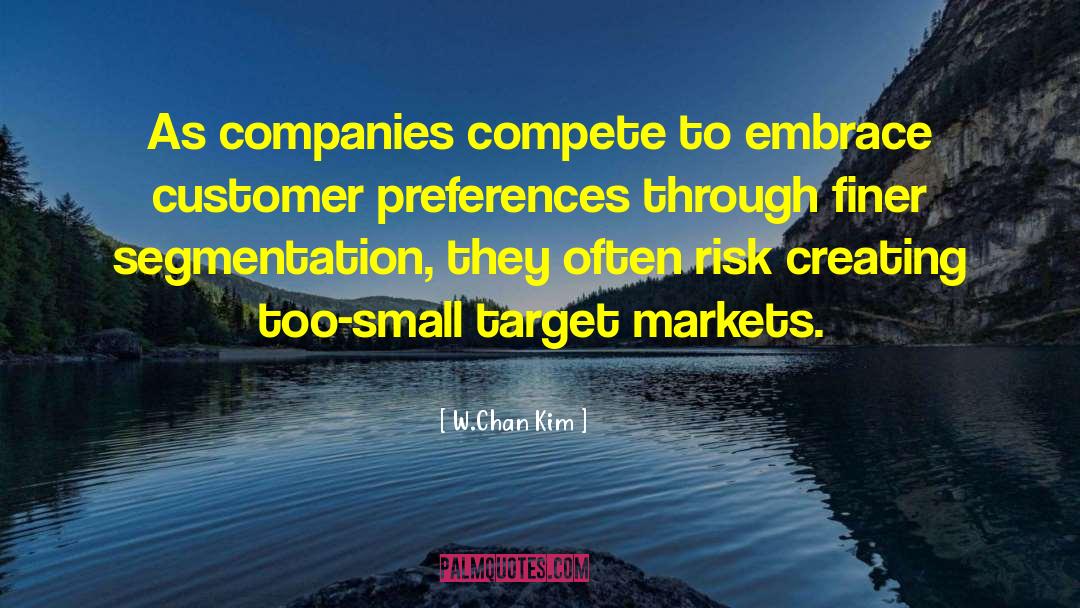 W.Chan Kim Quotes: As companies compete to embrace