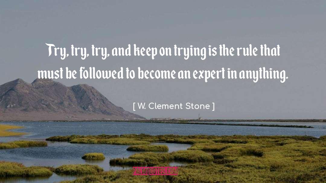 W. Clement Stone Quotes: Try, try, try, and keep