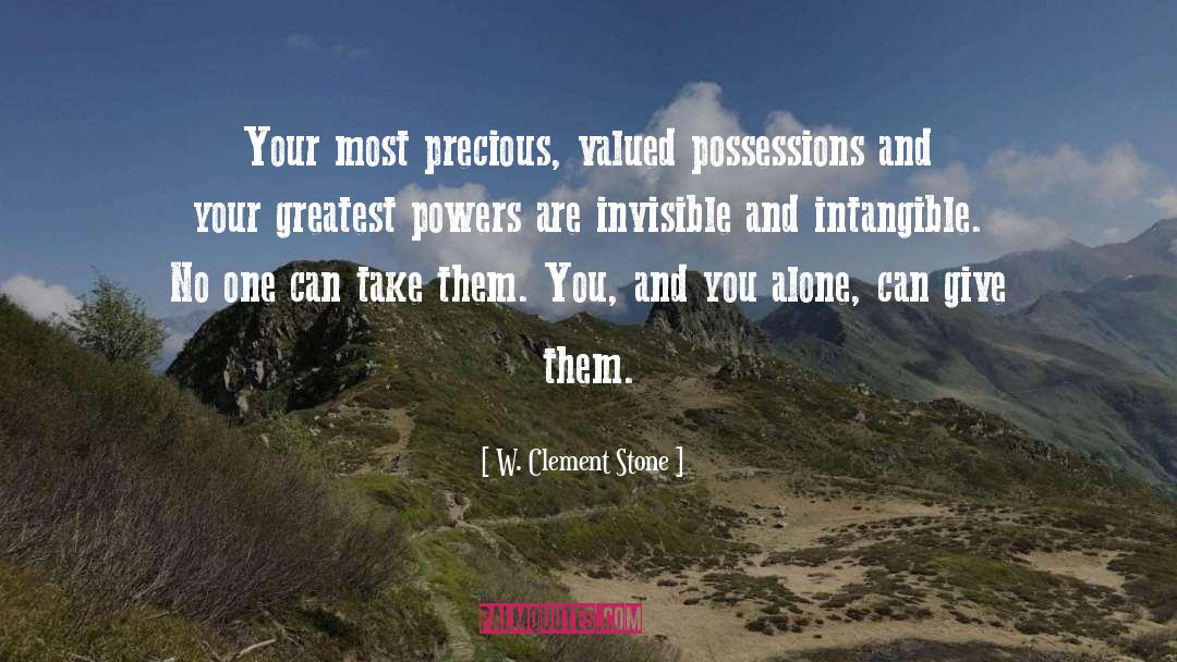 W. Clement Stone Quotes: Your most precious, valued possessions