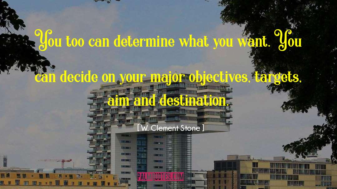 W. Clement Stone Quotes: You too can determine what
