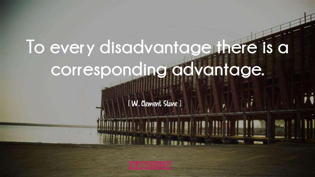 W. Clement Stone Quotes: To every disadvantage there is