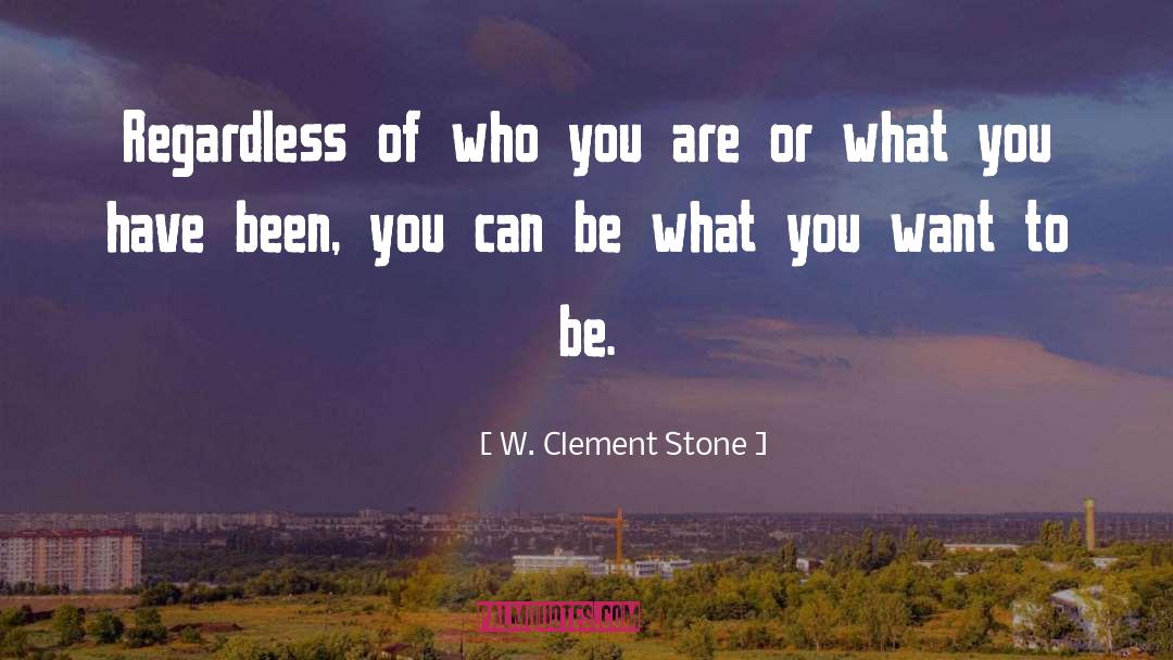 W. Clement Stone Quotes: Regardless of who you are