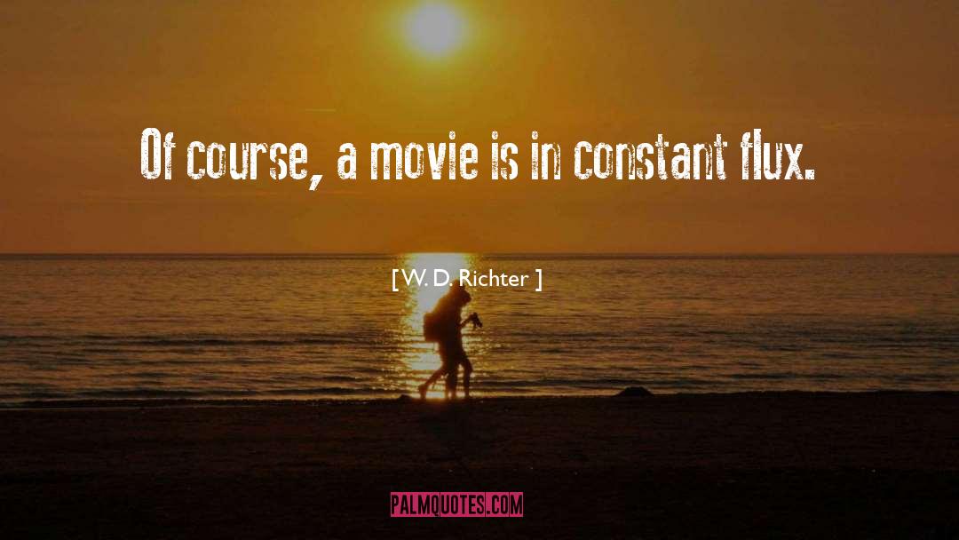 W. D. Richter Quotes: Of course, a movie is
