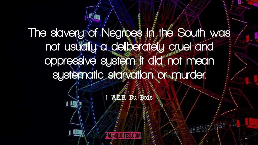 W.E.B. Du Bois Quotes: The slavery of Negroes in