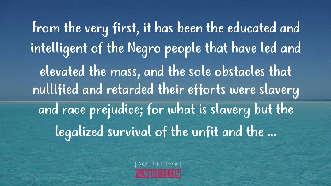 W.E.B. Du Bois Quotes: From the very first, it