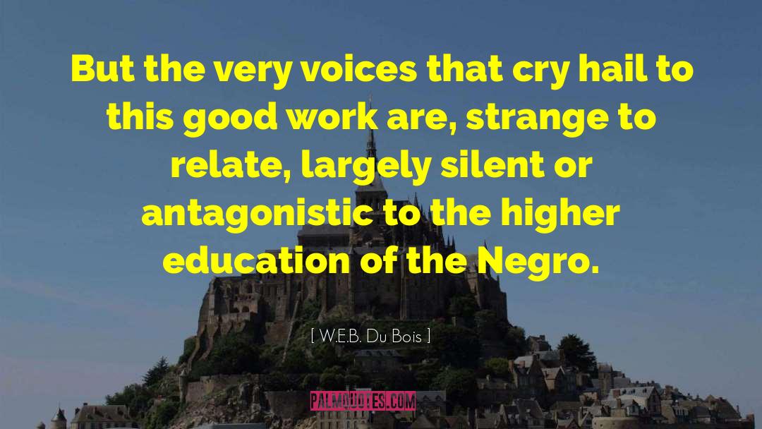 W.E.B. Du Bois Quotes: But the very voices that