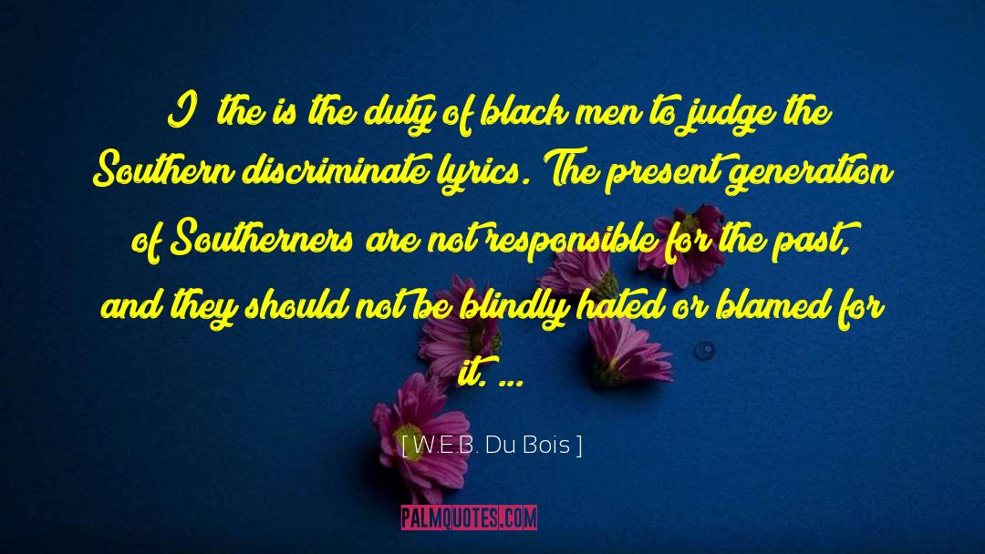 W.E.B. Du Bois Quotes: [I] the is the duty