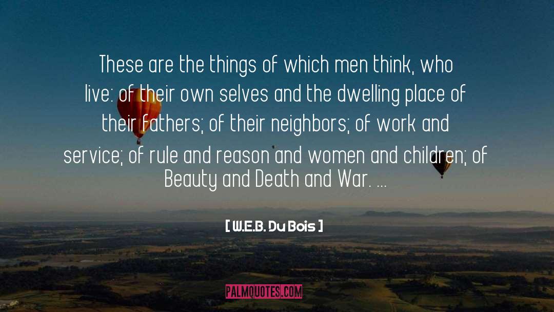 W.E.B. Du Bois Quotes: These are the things of