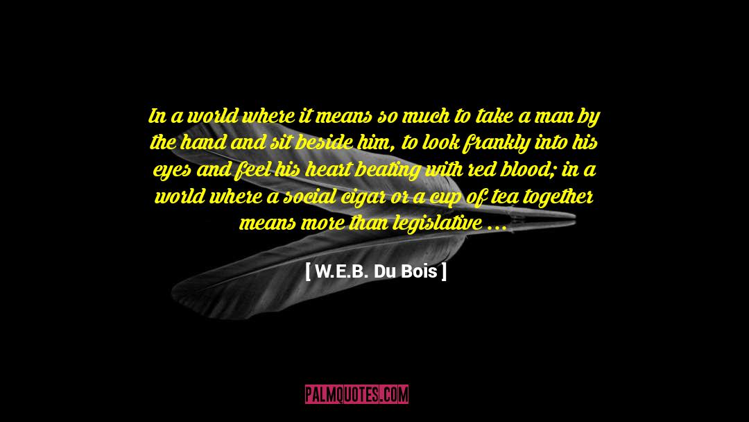 W.E.B. Du Bois Quotes: In a world where it