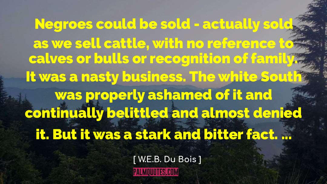 W.E.B. Du Bois Quotes: Negroes could be sold -