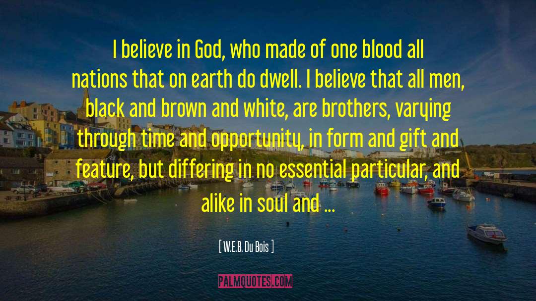 W.E.B. Du Bois Quotes: I believe in God, who