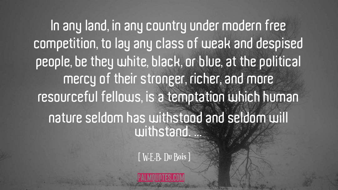 W.E.B. Du Bois Quotes: In any land, in any