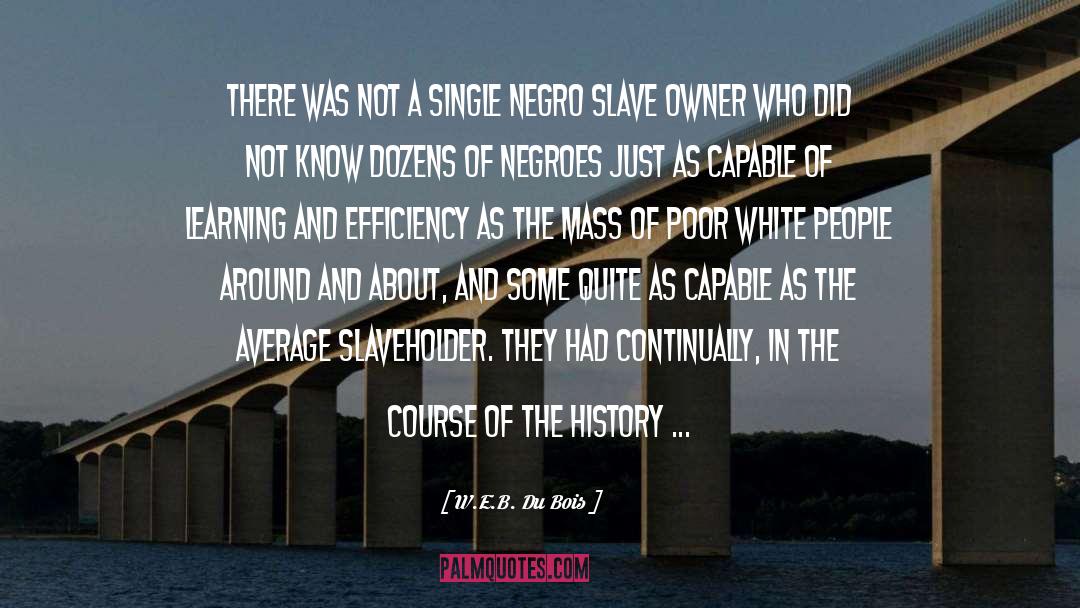 W.E.B. Du Bois Quotes: There was not a single