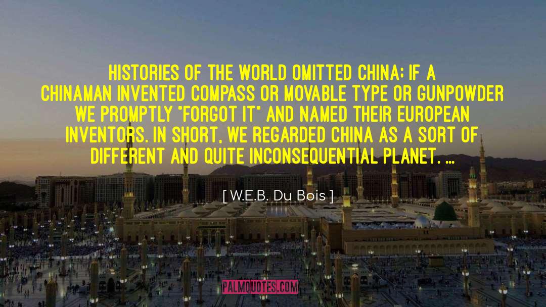 W.E.B. Du Bois Quotes: Histories of the world omitted