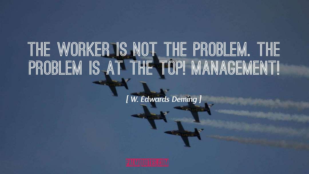 W. Edwards Deming Quotes: The worker is not the