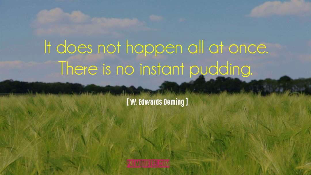 W. Edwards Deming Quotes: It does not happen all