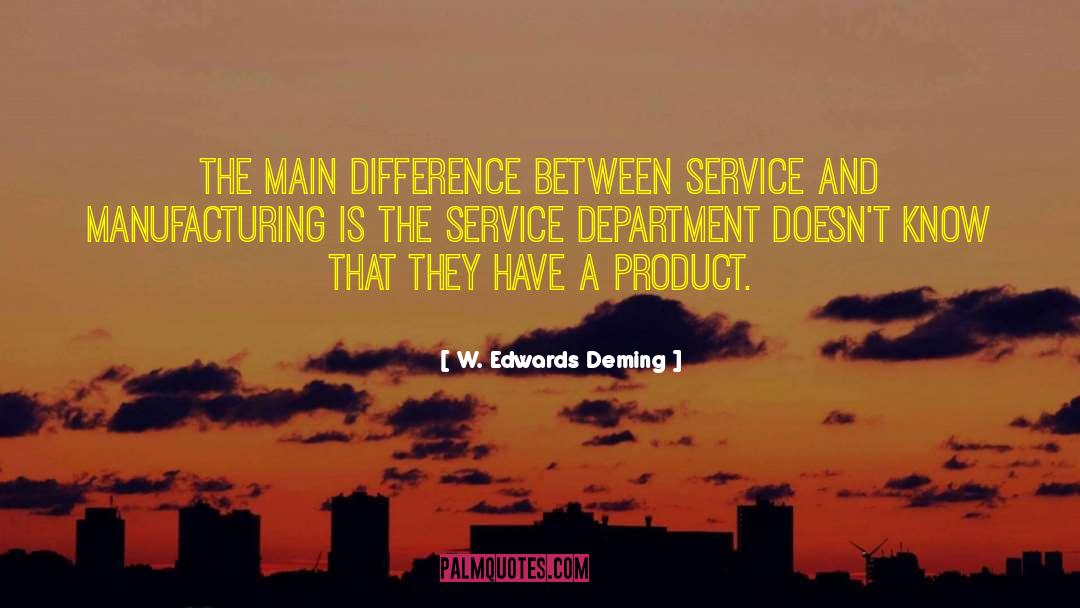 W. Edwards Deming Quotes: The main difference between service